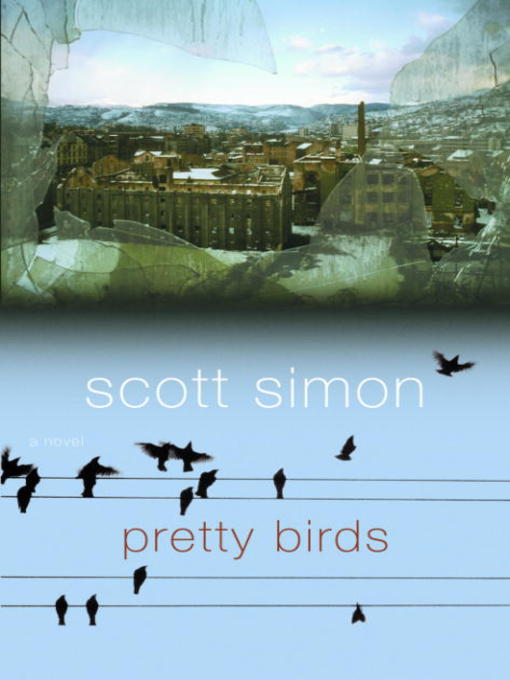 Title details for Pretty Birds by Scott Simon - Available